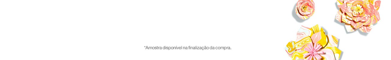 Especial Dia Das Mães. Ganhe uma amostra nas compras acima de 149 reais.