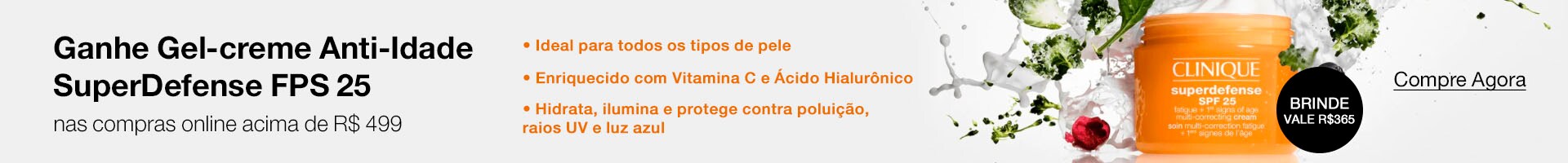 Ganhe Gel-creme Anti-idade Superdefense fps 15 nas compras online acima de 499 reais.