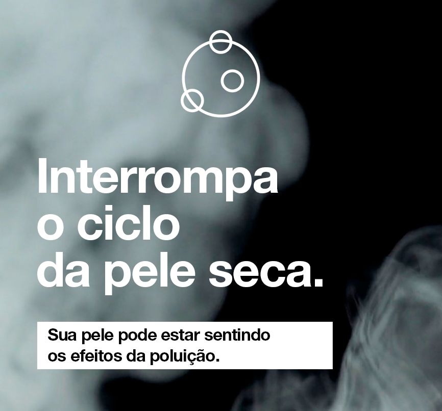 Interrompa o ciclo da pele seca. Sua pele pode estar sentindo os efeitos da poluição.