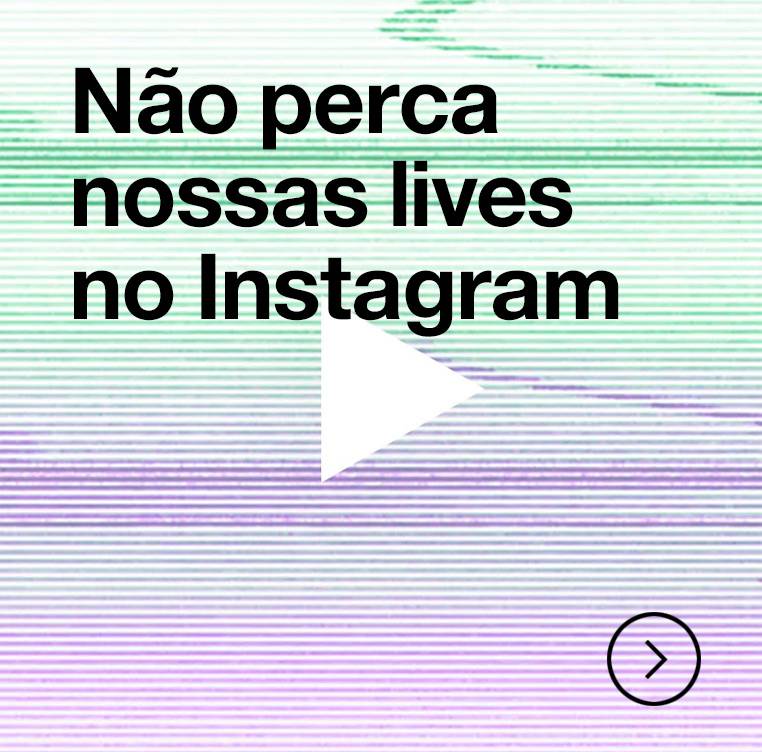 Não perca nossas lives no Instagram